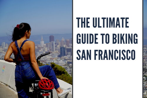 the ultimate guide to biking san francisco